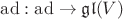 $\operatorname{ad}: \operatorname{ad}\rightarrow \mathfrak{gl}(V)$