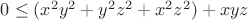 $0 \le(x^2y^2+y^2z^2+x^2z^2)+xyz$