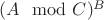 $(A \mod C)^B$