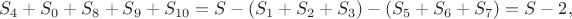 $$S_4+S_0+S_8+S_9+S_{10}=S-(S_1+S_2+S_3)-(S_5+S_6+S_7)=S-2,$$