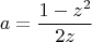 $$\[
a = \frac{{1 - z^2 }}{{2z}}
\]$