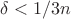 $\delta<1/3n$