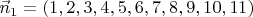 $\vec n_1=(1,2,3,4,5,6,7,8,9,10,11)$