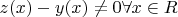 $z(x)-y(x)\ne 0 \forall x\in R$