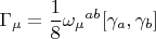 $$\Gamma_{\mu} = \frac{1}{8} {\omega_{\mu}}^{a b} [\gamma_a, \gamma_b]$$