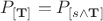 $P_{[\mathbf T]}=P_{[s\land\mathbf T]}$