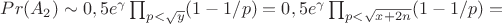 $Pr(A_2) \sim 0,5e^{\gamma}\prod_{p<\sqrt{y}}(1-1/p)=0,5e^{\gamma}\prod_{p<\sqrt{x+2n}}(1-1/p)=$