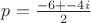 $p=\frac{-6+-4i}{2} $