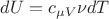 $dU=c_{\mu V}\nu dT$ $dU=c_{\mu V}\nu dT$