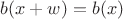 $ b(x+w) = b(x) $ $ b(x+w) = b(x) $