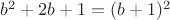 $b^2+2b+1=(b+1)^2$