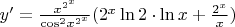 $y'=\frac{x^{{2^x}}}{{{{\cos }^2}{x^{{2^x}}}}}(2^x\ln2 \cdot \ln x+\frac{2^x}{x})$