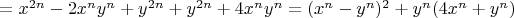$=x^{2n}-2x^ny^n+y^{2n}+y^{2n}+4x^ny^n=(x^n-y^n)^2+y^n(4x^n+y^n)$