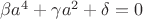 $\beta a^4 +\gamma a^2 + \delta=0$