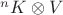 ${}^n K \otimes V$ ${}^n K \otimes V$