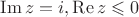 $\operatorname{Im} z=i, \operatorname{Re} z \leqslant 0$