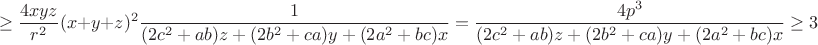 $$\ge \dfrac{4xyz}{r^2} (x+y+z)^2\dfrac{1}{(2c^2+ab)z+(2b^2+ca)y+(2a^2+bc)x}= \dfrac{4 p^3}{(2c^2+ab)z+(2b^2+ca)y+(2a^2+bc)x}\ge 3$$
