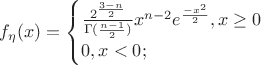 $f_{\eta }(x)=
\begin{cases}
\frac{2^{\frac{3-n}{2}}}{\Gamma (\frac{n-1}{2})}x^{n-2}e^{\frac{-x^{2}}{2}},x\geq 0\\
0,x<0;
\end{cases}$