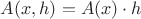 $A(x,h)=A(x)\cdot h$