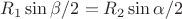 $R_1\sin{\beta/2}=R_2\sin{\alpha/2}$