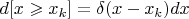 $d[x\geqslant x_k]=\delta (x-x_k)dx$