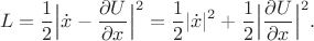 $$L=\frac{1}{2}\Big|\dot x-\frac{\partial U}{\partial x}\Big|^2=\frac{1}{2}|\dot x|^2+\frac{1}{2}\Big|\frac{\partial U}{\partial x}\Big|^2.$$