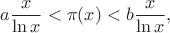 $$a\dfrac{x}{\ln x}<\pi(x)<b\dfrac{x}{\ln x},$$