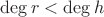 $\deg r<\deg h$
