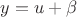 $y=u+\beta$