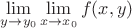 $\lim\limits_{y\to y_0}\lim\limits_{x\to x_0}f(x,y)$