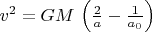 $v^2 = GM\,\left(\frac{2}{a}-\frac{1}{a_0}\right)$
