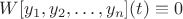 $W[y_1,y_2,\ldots, y_n](t)\equiv 0$