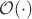 $\mathcal{O}(\cdot)$