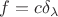 $f=c\delta_\lambda$