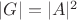 $|G|=|A|^2$