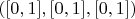 $([0, 1], [0, 1], [0,1])$