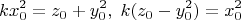 $$ kx_0^2=z_0+y_0^2,\;k(z_0-y_0^2)=x_0^2$$