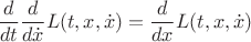 $$ \frac{d}{dt} \frac{d}{d \dot{x}} L(t, x, \dot{x}) = \frac{d}{dx} L(t, x, \dot{x})$$