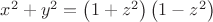 $\[
x^2  + y^2  = \left( {1 + z^2 } \right)\left( {1 - z^2 } \right)
\]$