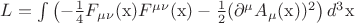 $L=\int \left(-\frac{1}{4} F_{\mu\nu}(\mathrm{x})F^{\mu\nu}(\mathrm{x}) - \frac{1}{2}(\partial^{\mu}A_{\mu}(\mathrm{x}))^2 \right) d^3 \mathrm{x}$