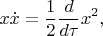 $$x\dot{x}=\frac{1}{2}\frac{d}{d\tau}x^2,$$