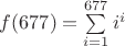 $f(677)=\sum \limits_{i=1}^{677} i^i $