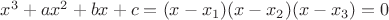 $x^3+ax^2+bx+c=(x-x_1)(x-x_2)(x-x_3)=0$
