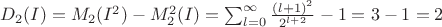 $D_2(I)=M_2(I^2)-M_2^2(I)=\sum_{l=0}^{\infty}{\frac {(l+1)^2} {2^{l+2}}}-1=3-1=2$