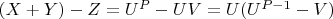 $(X +Y)-Z = U^P- UV = U (U ^{P-1}-V)$