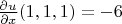 $\frac{\partial u}{\partial x}(1,1,1)=-6$