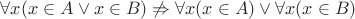 $\forall x (x \in A \vee x \in B) \not \Rightarrow \forall x (x \in A) \vee \forall x (x \in B)$
