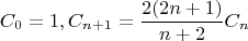 $$C_0=1, C_{n+1}=\dfrac{2(2n+1)}{n+2}C_n$$