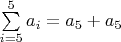 $\sum\limits_{i=5}^{5} a_i=a_5+a_5$