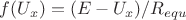 $f(U_x) = (E - U_x)/R_{equ}$